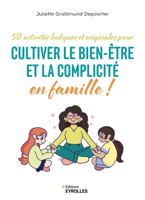 Emprunter 50 activités ludiques et originales pour cultiver le bien-être et la complicité en famille ! livre