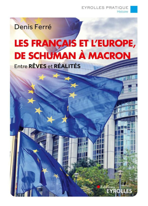 Emprunter Les Français et l'Europe, de Schuman à Macron. Entre rêves et réalités livre