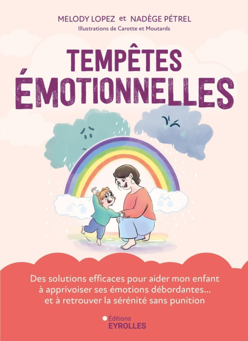 Emprunter Tempêtes émotionnelles. Des solutions efficaces pour aider mon enfant à apprivoiser ses émotions déb livre