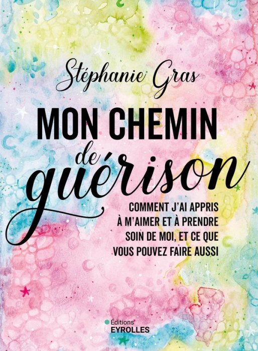 Emprunter Mon chemin de guérison. Comment j'ai appris à m'aimer et à prendre soin de moi, et ce que vous pouve livre