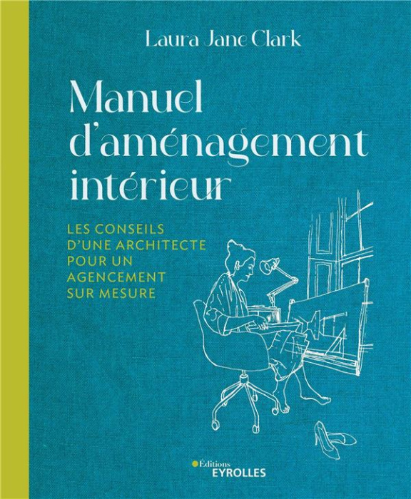 Emprunter Manuel d'aménagement intérieur. Les conseils d'une architecte pour un agencement sur mesure livre