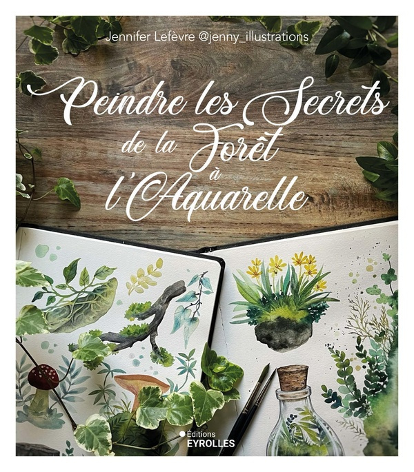 Emprunter Peindre les secrets de la forêt à l'aquarelle livre