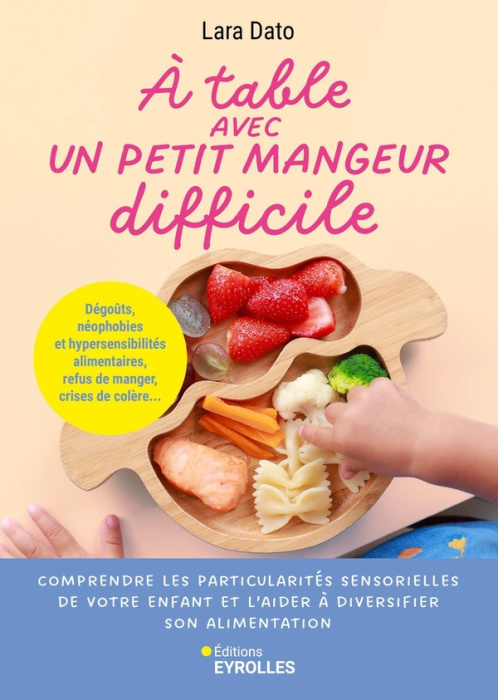 Emprunter A table avec un petit mangeur difficile. Dégoûts, néophobies et hypersensibiltés alimentaires, refus livre