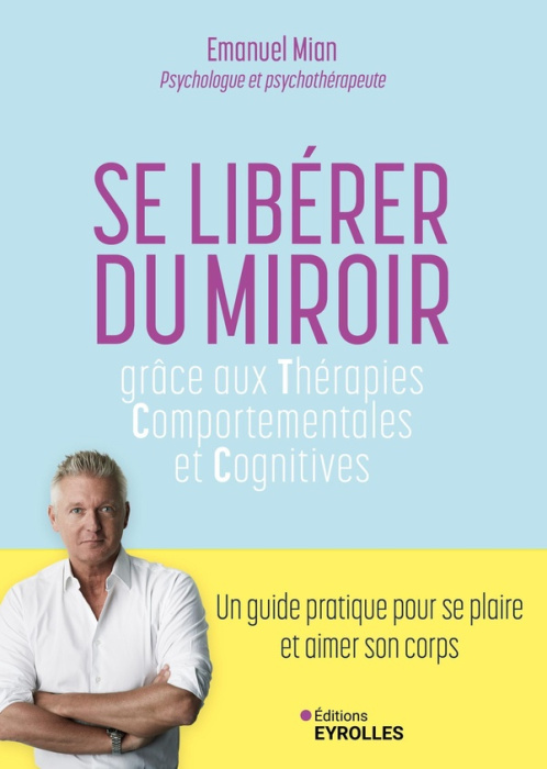 Emprunter Se libérer du miroir. Grâce aux thérapies comportementales et cognitives livre