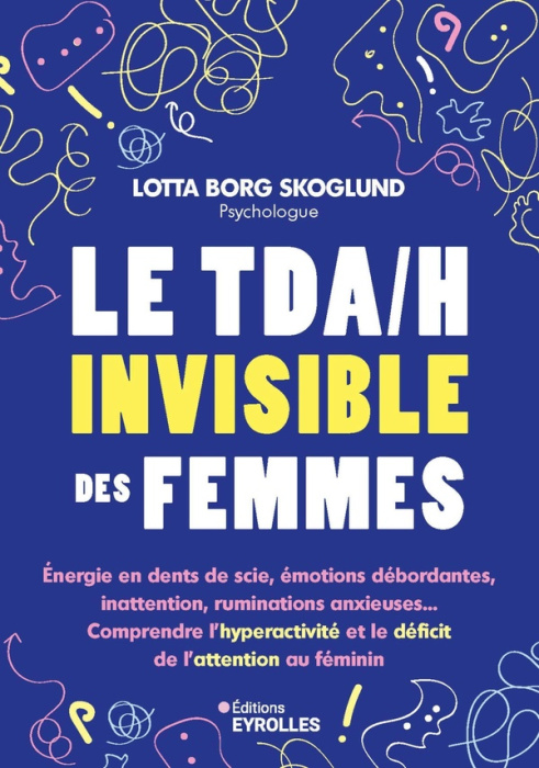Emprunter Le TDA/H invisible des femmes. Energie en dents de scie, émotions débordantes, inattention, ruminati livre
