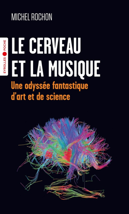 Emprunter Le cerveau et la musique. Une odyssée fantastique d'art et de science livre