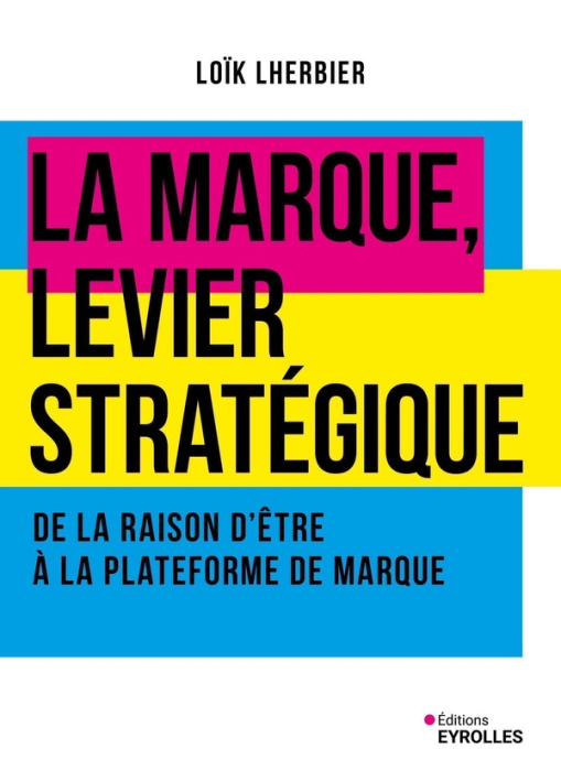 Emprunter La marque, levier stratégique. De la raison d'être à la plateforme de marque livre