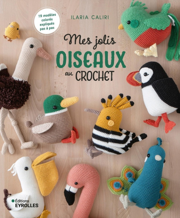 Emprunter Mes jolis oiseaux au crochet. 19 modèles colorés expliqués pas à pas livre