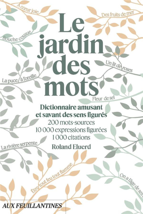 Emprunter Le jardin des mots. Dictionnaire amusant et savant des sens figurés livre