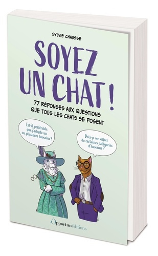 Emprunter Soyez un chat ! 77 réponses aux questions que tous les chats se posent livre