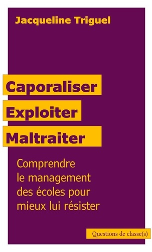 Emprunter Caporaliser, exploiter, maltraiter. Comprendre le management des écoles pour mieux lui résister livre