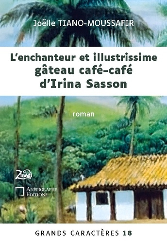 Emprunter L'enchanteur et illustrissime gâteau café-café d'Irina Sasson. Grands Caractères 18 - en coédition a livre