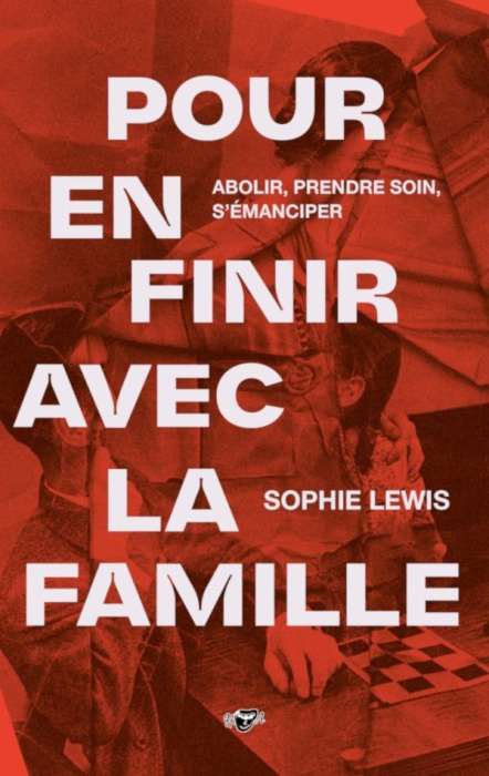 Emprunter Pour en finir avec la famille. Abolir, prendre soin, s'émanciper livre