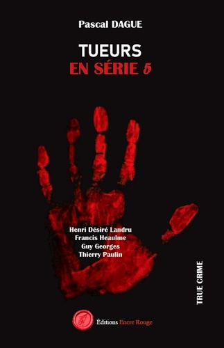 Emprunter Tueurs en série. Tome 5, Henri Désiré Landru, Francis Heaulme, Guy Georges Thierry Paulin livre