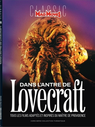 Emprunter Mad Movies Hors-série Classic : Dans l'antre de Lovecraft. Tous les films adaptés et inspirés du maî livre