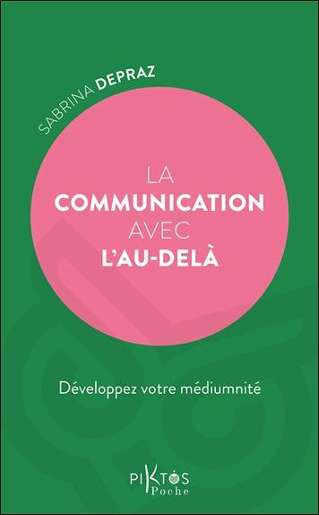 Emprunter La communication avec l'au-delà. Développez votre médiumnité livre
