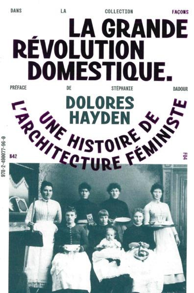 Emprunter La Grande Révolution Domestique. Une histoire de l'architecture féministe livre