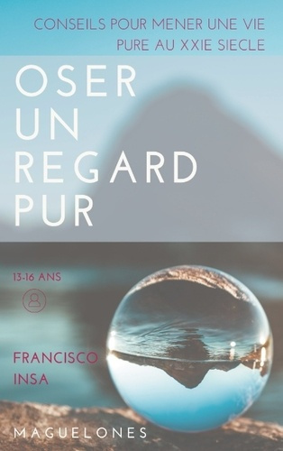 Emprunter OSER UN REGARD PUR - CONSEILS POUR MENER UNE VIE PURE AU XXIE SIECLE livre