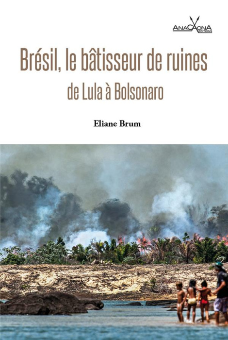 Emprunter Brésil, le bâtisseur de ruines. De Lula à Bolsonaro livre