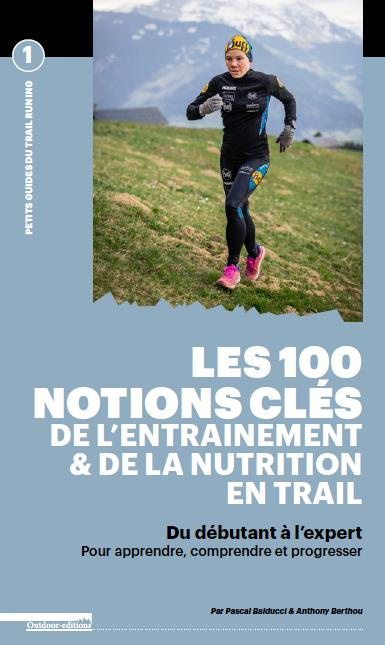 Emprunter Les 100 notions clés de l'entraînement & de la nutrition en trail. Du débutant à l'expert, pour appr livre