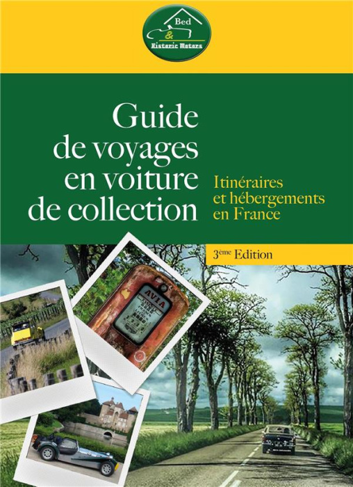 Emprunter Guide de voyages en voiture de collection. Itinéraires et hébergements en France, 3e édition livre