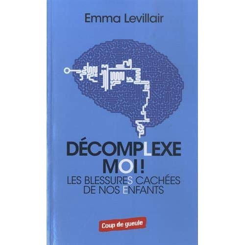 Emprunter DECOMPLEXE MOI - LES BLESSURES CACHEES DE NOS ENFANTS livre