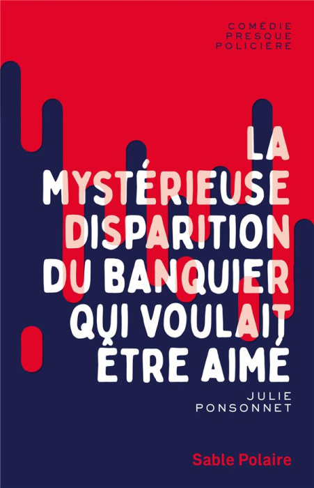 Emprunter La mystérieuse disparition du banquier qui voulait être aimé livre