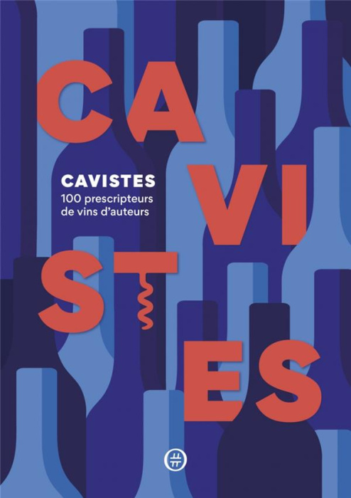 Emprunter Cavistes - 100 prescripteurs de vins d'auteurs livre