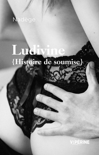 Emprunter Ludivine. Histoire de soumise livre
