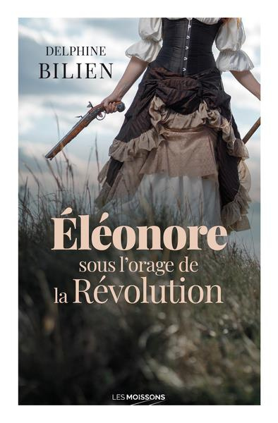 Emprunter Eléonore sous l'orage de la Révolution livre