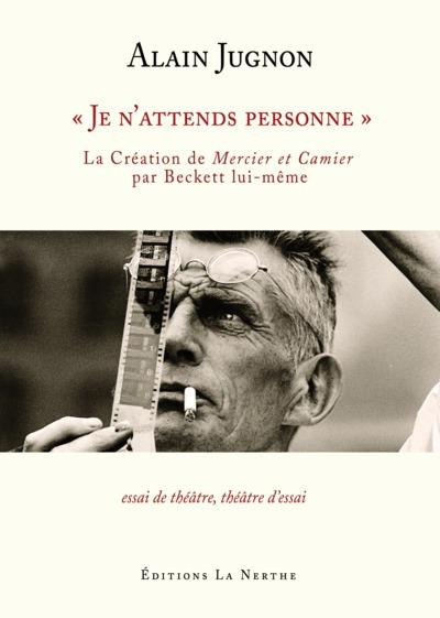 Emprunter Je n'attends personne. La création de Mercier et Camier par Beckett lui-même livre