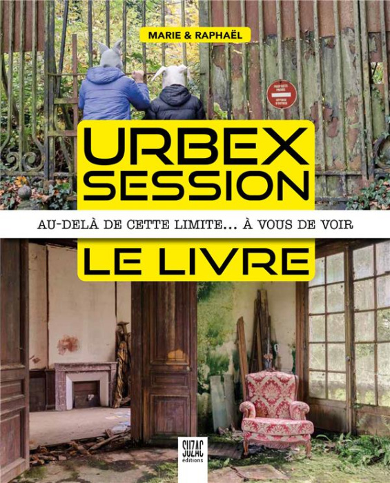 Emprunter Urbex Session, le livre. Au-delà de cette limite... à vous de voir livre