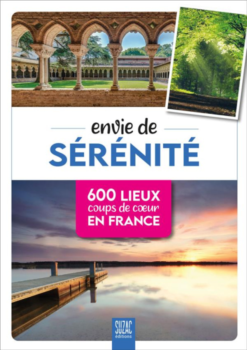 Emprunter Envie de sérénité. 600 lieux coups de coeur en France livre