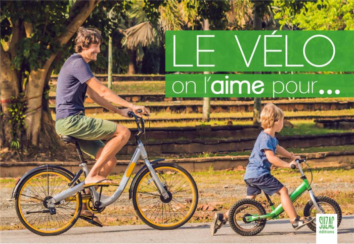 Emprunter Le vélo, on l'aime pour... livre