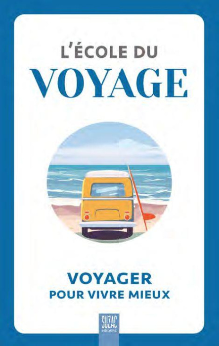 Emprunter L'école du voyage. Voyager pour vivre mieux livre