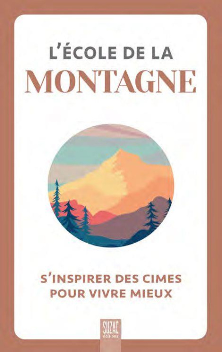 Emprunter L'école de la montagne. S'inspirer des cimes pour vivre mieux livre