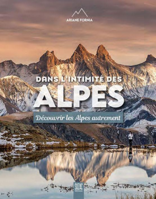 Emprunter Dans l'intimité des Alpes. Découvrir les Alpes autrement livre