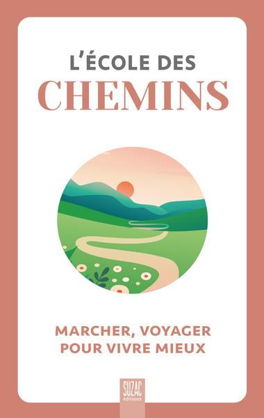 Emprunter L'école des chemins. Marcher, voyager pour vivre mieux livre