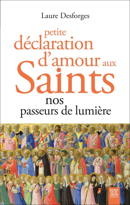 Emprunter Petite déclaration d'amour aux Saints. Nos passeurs de lumière livre