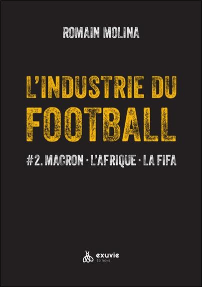 Emprunter L'industrie du Football. Tome 2, Macron, L'Afrique, La FIFA livre