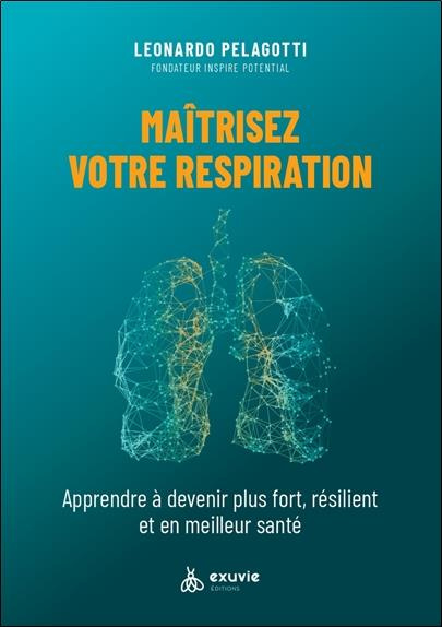 Emprunter Maîtriser votre respiration. Apprendre à devenir plus fort, résilient et en meilleure santé livre