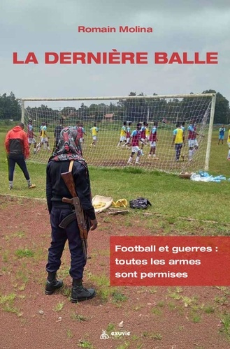Emprunter La dernière balle - Football et guerres : toutes les armes sont permises livre