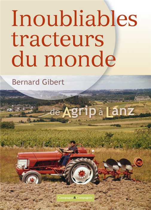Emprunter Inoubliables tracteurs du monde. Tome 1, De Agrip à Lanz livre