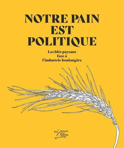 Emprunter Notre pain est politique. Les blés paysans face à l'industrie boulangère livre