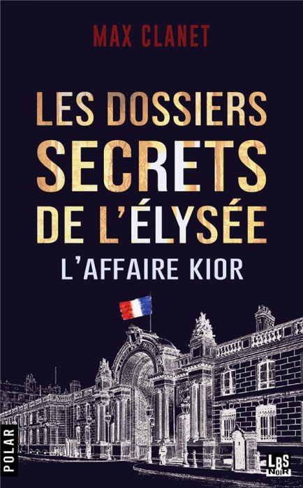 Emprunter Les dossiers secrets de l'Elysée. L'affaire Kior livre
