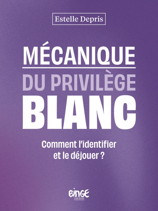 Emprunter Mécanique du privilège blanc. Comment l'identifier et le déjouer ? livre