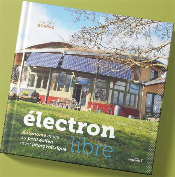 Emprunter Electron libre. Autonome grâce au petit éolien et au photovoltaïque, Edition revue et augmentée livre