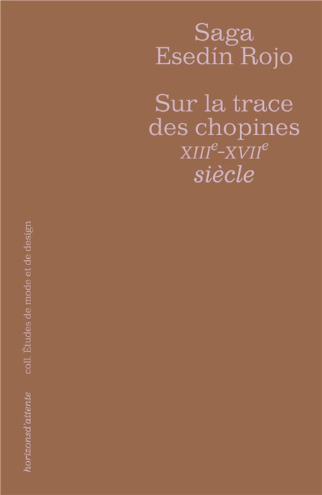 Emprunter Sur la trace des chopines XIIIe-XVIIe siècles livre
