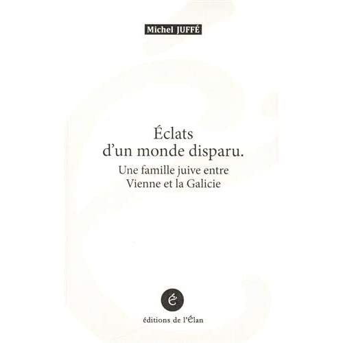 Emprunter Eclats d'un monde disparu. Une famille juive entre Vienne et la Galicie livre