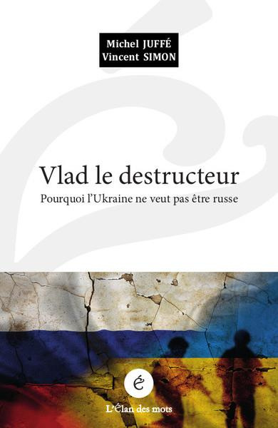 Emprunter Vlad le destructeur. Pourquoi l’Ukraine ne veut pas être russe livre